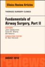 Image for Fundamentals of Airway Surgery, Part II, An Issue of Thoracic Surgery Clinics
