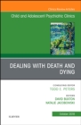 Image for Dealing with Death and Dying, An Issue of Child and Adolescent Psychiatric Clinics of North America