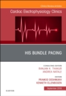 Image for His Bundle Pacing, An Issue of Cardiac Electrophysiology Clinics