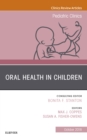 Image for Oral Health in Children, An Issue of Pediatric Clinics of North America E-Book : Volume 65-5