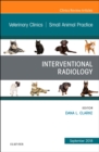 Image for Interventional Radiology, An Issue of Veterinary Clinics of North America: Small Animal Practice