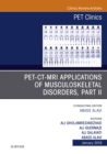 Image for PET-CT-MRI Applications in Musculoskeletal Disorders, Part II, An Issue of PET Clinics, Ebook