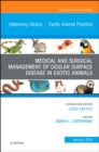 Image for Medical and Surgical Management of Ocular Surface Disease in Exotic Animals, An Issue of Veterinary Clinics of North America: Exotic Animal Practice