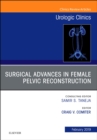 Image for Surgical Advances in Female Pelvic Reconstruction, An Issue of Urologic Clinics