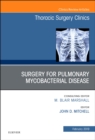 Image for Surgery for Pulmonary Mycobacterial Disease, An Issue of Thoracic Surgery Clinics