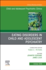 Image for Eating Disorders in Child and Adolescent Psychiatry, An Issue of Child and Adolescent Psychiatric Clinics of North America : Volume 28-4