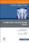 Image for Thymectomy in Myasthenia Gravis, An Issue of Thoracic Surgery Clinics : Volume 29-2