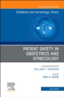 Image for Patient Safety in Obstetrics and Gynecology, An Issue of Obstetrics and Gynecology Clinics