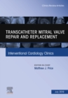 Image for Transcatheter mitral valve repair and replacement, an issue of interventional cardiology clinics