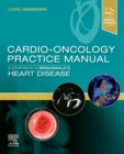 Image for Cardio-oncology practice manual  : a companion to Braunwald&#39;s heart disease
