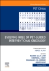 Image for Evolving Role of PET-guided Interventional Oncology, An Issue of PET Clinics : Volume 14-4