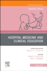 Image for Hospital Medicine and Clinical Education, An Issue of Pediatric Clinics of North America : Volume 66-4