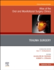 Image for Trauma Surgery, An Issue of Atlas of the Oral &amp; Maxillofacial Surgery Clinics
