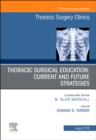Image for Education and the Thoracic Surgeon, An Issue of Thoracic Surgery Clinics : Volume 29-3