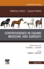 Image for Controversies in Equine Medicine and Surgery, An Issue of Veterinary Clinics of North America: Equine Practice, Ebook : Volume 35-2