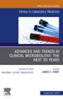 Image for Advances and Trends in Clinical Microbiology: The Next 20 Years, An Issue of the Clinics in Laboratory Medicine E-book