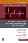 Image for Advances in Cardiac Mapping and Catheter Ablation: Part I, An Issue of Cardiac Electrophysiology Clinics, Ebook : Volume 11-3