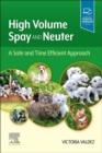 Image for High volume spay and neuter: a safe and time efficient approach