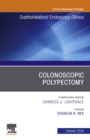 Image for Colonoscopic Polypectomy, An Issue of Gastrointestinal Endoscopy Clinics, Ebook : Volume 29-4