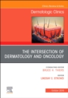 Image for The Intersection of Dermatology and Oncology, An Issue of Dermatologic Clinics