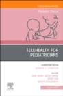 Image for Telehealth for Pediatricians,An Issue of Pediatric Clinics of North America