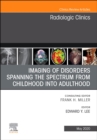Image for Imaging of Disorders Spanning the Spectrum from Childhood ,An Issue of Radiologic Clinics of North America