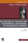 Image for Fat Grafting to the Face for Rejuvenation, Contouring, or Regenerative Surgery, An Issue of Clinics in Plastic Surgery E-Book