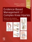 Image for Evidence-based management of complex knee injuries  : restoring the anatomy to achieve best outcomes