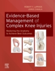 Image for Evidence-Based Management of Complex Knee Injuries E-Book: Restoring the Anatomy to Achieve Best Outcomes