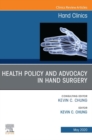 Image for Health Policy and Advocacy in Hand Surgery, An Issue of Hand Clinics , E-Book