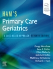 Image for Ham&#39;s primary care geriatrics  : a case-based approach