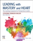 Image for Leading with mastery and heart  : a coaching companion for thriving nurse leaders