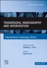 Image for Transradial Angiography and Intervention, An Issue of Interventional Cardiology Clinics