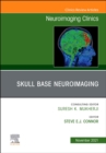Image for Skull Base Neuroimaging, An Issue of Neuroimaging Clinics of North America