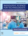 Image for Radiologic science for technologists  : physics, biology, and protection