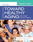Image for Ebersole &amp; Hess&#39; toward healthy aging  : human needs &amp; nursing response