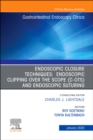 Image for Endoscopic Closures,An Issue of Gastrointestinal Endoscopy Clinics