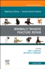 Image for Minimally Invasive Fracture Repair, An Issue of Veterinary Clinics of North America: Small Animal Practice, E-Book : Volume 50-1