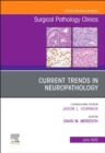 Image for Current Trends in Neuropathology, An Issue of Surgical Pathology Clinics