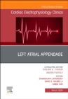 Image for Left Atrial Appendage , An Issue of Cardiac Electrophysiology Clinics