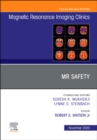 Image for MR Safety, An Issue of Magnetic Resonance Imaging Clinics of North America