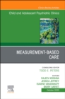 Image for Measurement-Based Care, An Issue of ChildAnd Adolescent Psychiatric Clinics of North America , E-Book