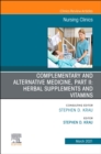 Image for Complementary and Alternative Medicine, Part II: Herbal Supplements and Vitamins, An Issue of Nursing Clinics