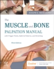 Image for The muscle and bone palpation manual with trigger points, referral patterns, and stretching