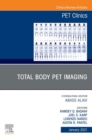 Image for Total Body PET Imaging, An Issue of PET Clinics, E-Book : Volume 16-1