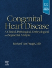 Image for Congenital Heart Disease: A Clinical, Pathological, Embryological, and Segmental Analysis