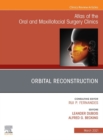 Image for Orbital Reconstruction, An Issue of Atlas of the Oral &amp; Maxillofacial Surgery Clinics, E-Book