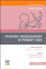 Image for Pediatric Neurosurgery in Primary Care, An Issue of Pediatric Clinics of North America : Volume 68-4
