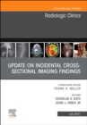 Image for Update on Incidental Cross-Sectional Imaging Findings, An Issue of Radiologic Clinics of North America, EBook