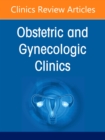Image for Advances in Female Pelvic Medicine and Reconstructive Surgery, An Issue of Obstetrics and Gynecology Clinics